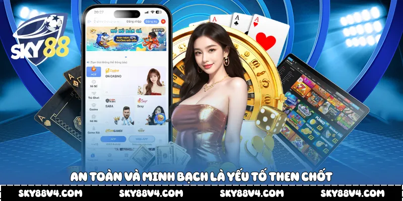 An toàn và minh bạch là yếu tố then chốt