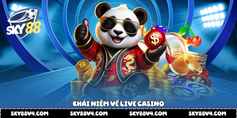 Khái niệm về Live casino