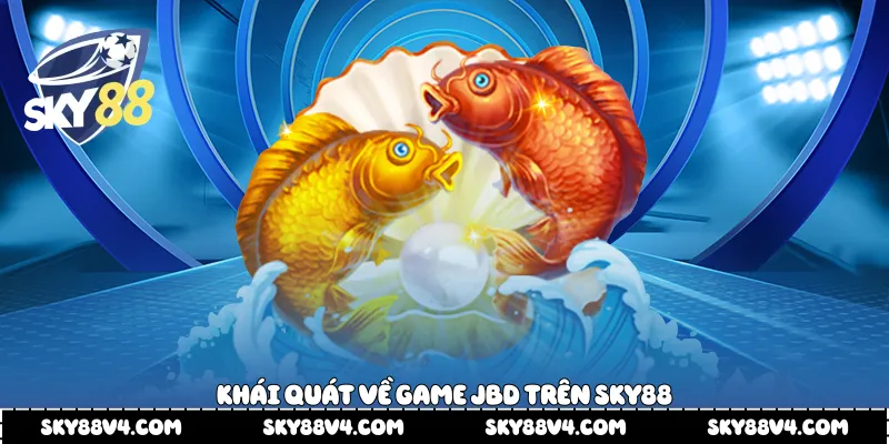 Khái quát về game Jbd trên Sky88