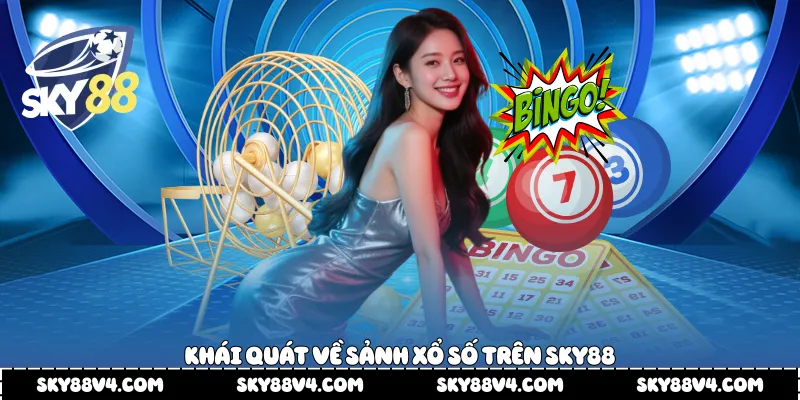 Khái quát về sảnh xổ số trên Sky88
